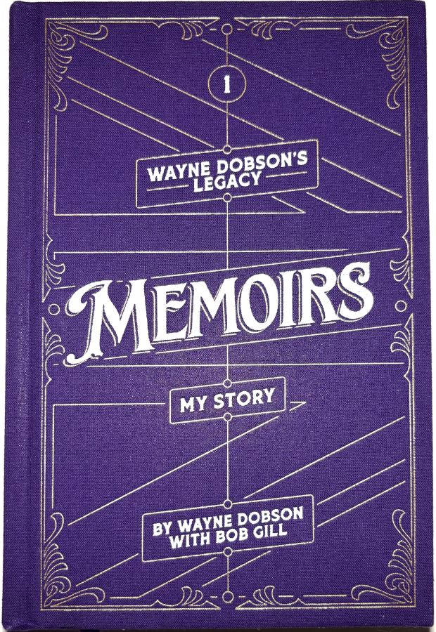 Wayne Dobson's Legacy: Volume 1 - Memoirs